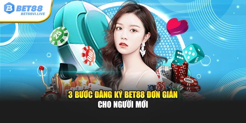 3 bước đăng ký Bet88 đơn giản cho người mới