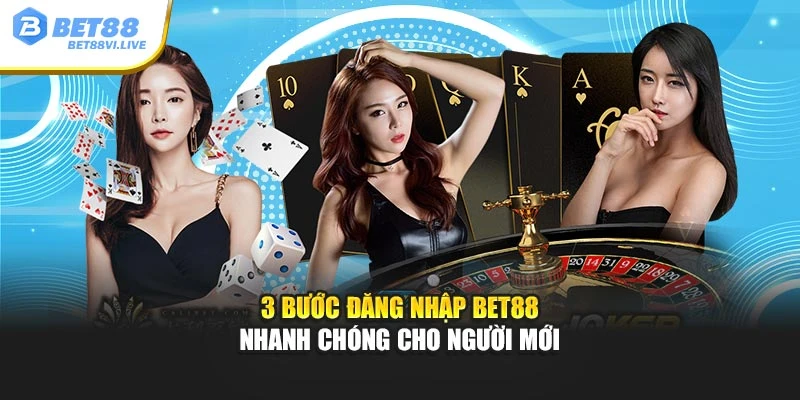 3 bước đăng nhập Bet88 nhanh chóng cho người mới