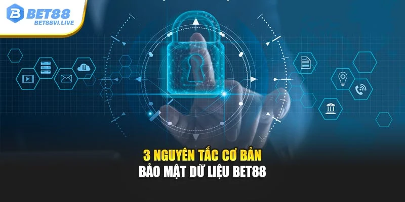 3 nguyên tắc cơ bản bảo mật dữ liệu Bet88