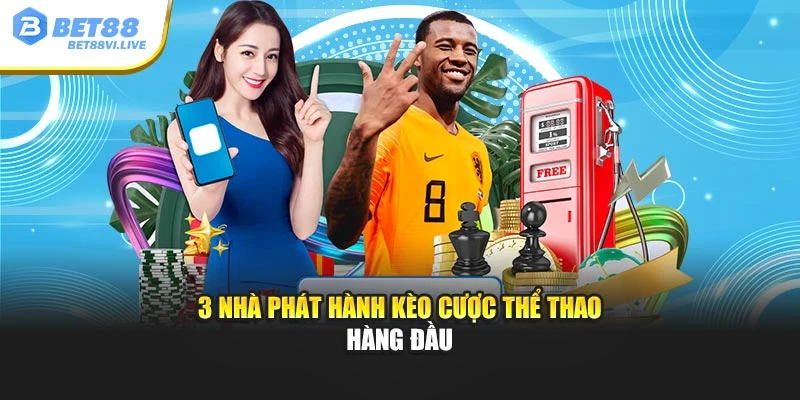 3 nhà phát hành kèo cược thể thao hàng đầu