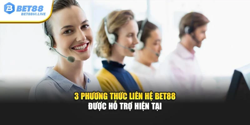 3 phương thức liên hệ Bet88 được hỗ trợ hiện tại