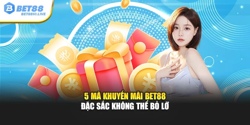 5 mã khuyến mãi Bet88 đặc sắc không thể bỏ lỡ