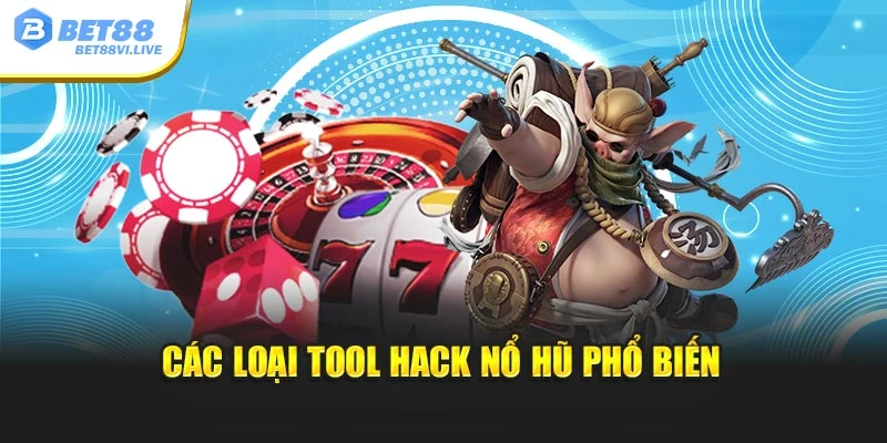 Các loại Tool hack nổ hũ phổ biến