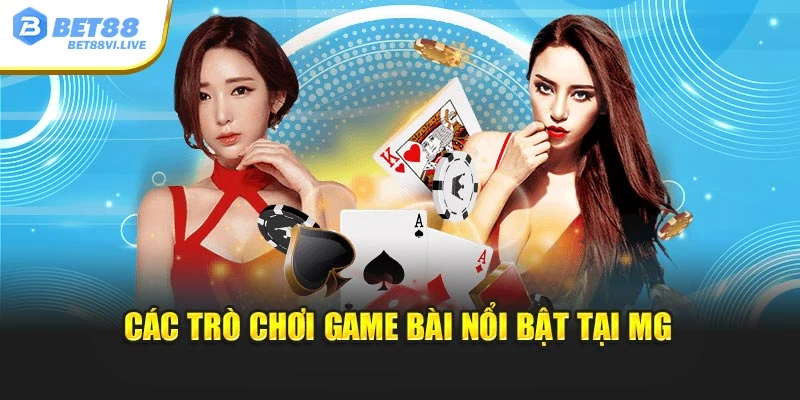 Các trò chơi game bài nổi bật tại MG