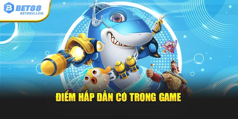 Điểm hấp dẫn có trong game
