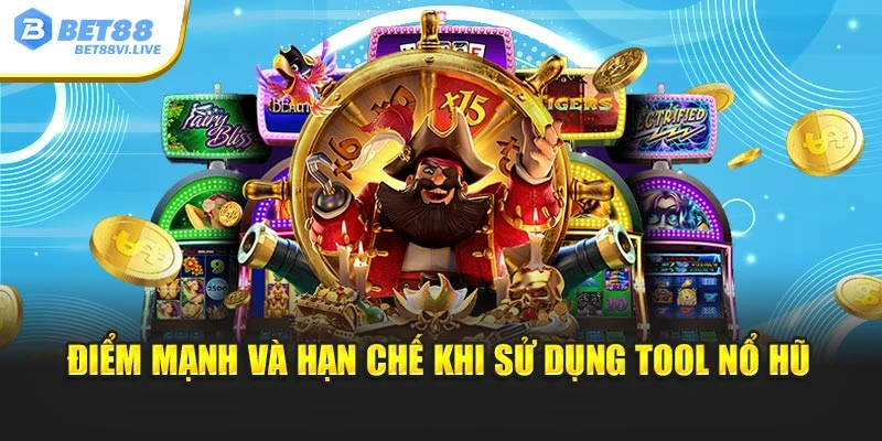 Điểm mạnh và hạn chế khi sử dụng tool nổ hũ