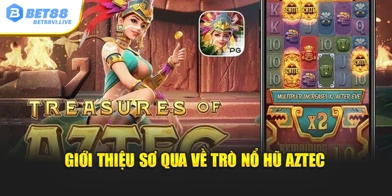 Giới thiệu sơ qua về trò nổ hũ Aztec