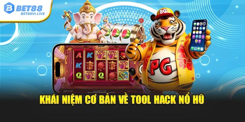 Khái niệm cơ bản về Tool hack nổ hũ