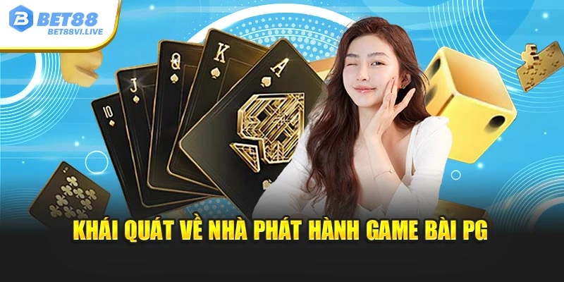 Khái quát về nhà phát hành game bài PG