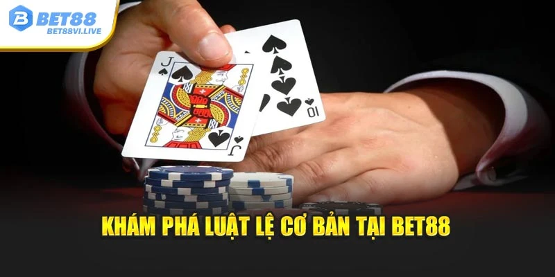 Khám phá luật lệ cơ bản tại Bet88