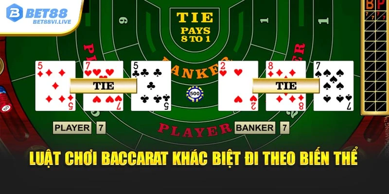 Luật chơi baccarat khác biệt đi theo biến thể