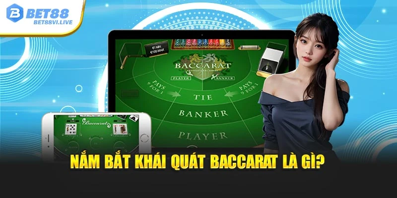 Nắm bắt khái quát Baccarat là gì?