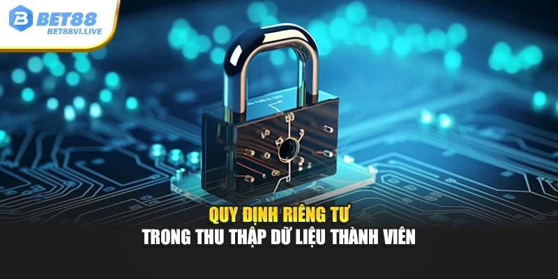 Quy định riêng tư trong thu thập dữ liệu thành viên