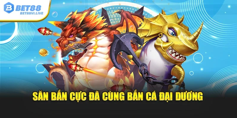 Săn bắn cực đã cùng bắn cá đại dương
