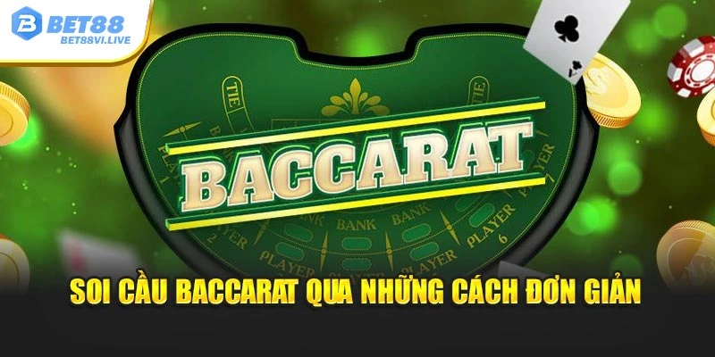 Soi cầu Baccarat qua những cách đơn giản