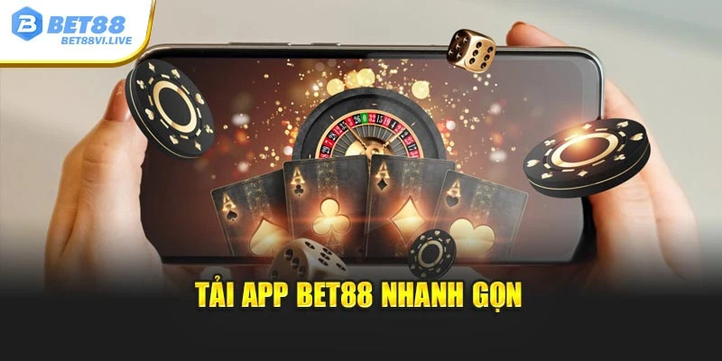 Tải app Bet88 nhanh gọn