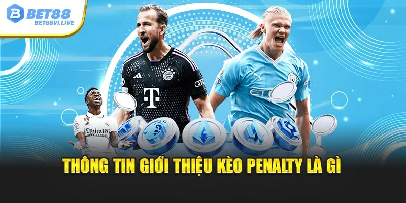 Thông tin giới thiệu kèo penalty là gì