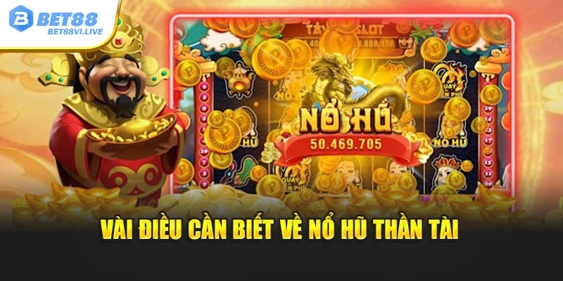 Vài điều cần biết về Nổ Hũ Thần Tài